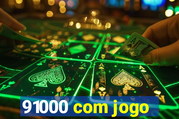 91000 com jogo